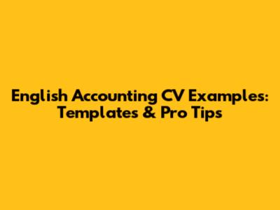 English Accounting CV Examples: Templates & Pro Tips